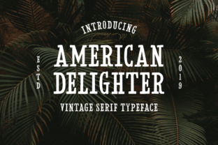American Delighter: The Bold Serif Font for Scroll-Stopping Campaigns