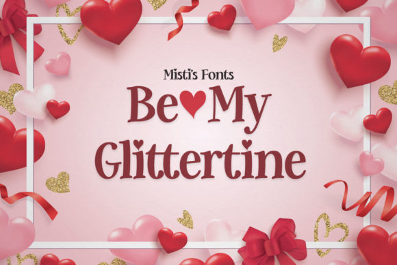 Be My Glittertine: The Perfect Serif Font for Heartfelt Branding